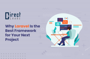 Why Laravel Is the Best Framework for Your Next Project - Direct Leadz